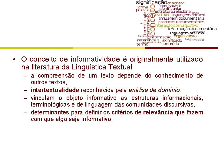  • O conceito de informatividade é originalmente utilizado na literatura da Linguística Textual