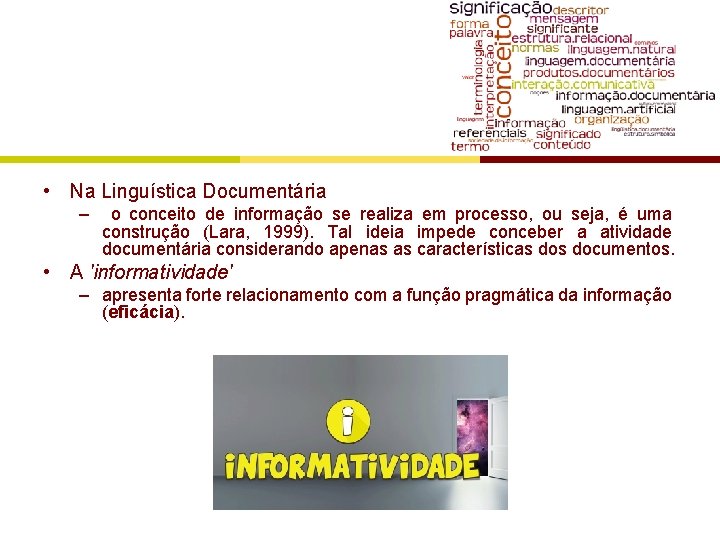  • Na Linguística Documentária – o conceito de informação se realiza em processo,