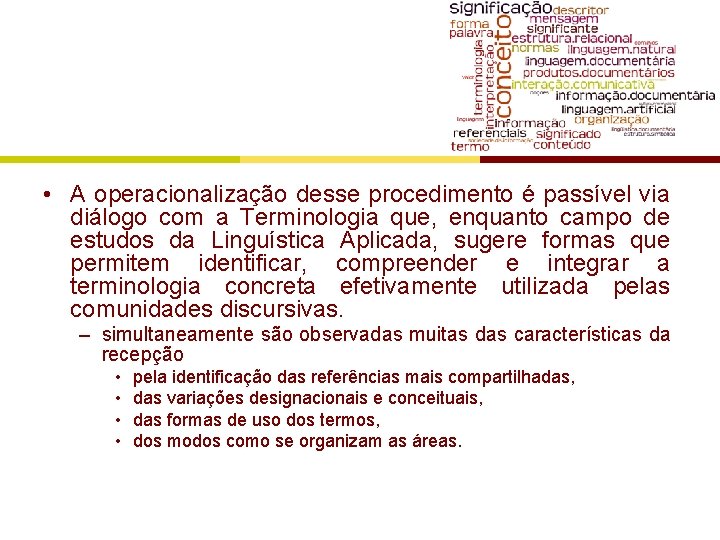  • A operacionalização desse procedimento é passível via diálogo com a Terminologia que,