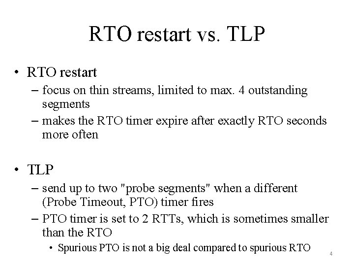 RTO restart vs. TLP • RTO restart – focus on thin streams, limited to