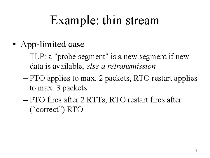 Example: thin stream • App-limited case – TLP: a "probe segment" is a new