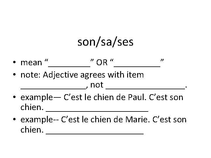 son/sa/ses • mean “_____” OR “_____” • note: Adjective agrees with item _______, not