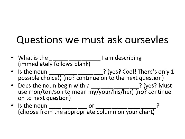 Questions we must ask oursevles • What is the ________ I am describing (immediately