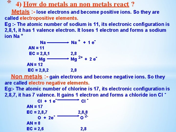 * 4) How do metals an non metals react ? Metals : - lose