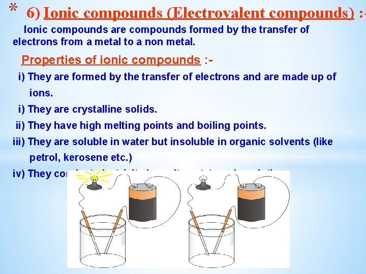 * 6) Ionic compounds (Electrovalent compounds) : - Ionic compounds are compounds formed by