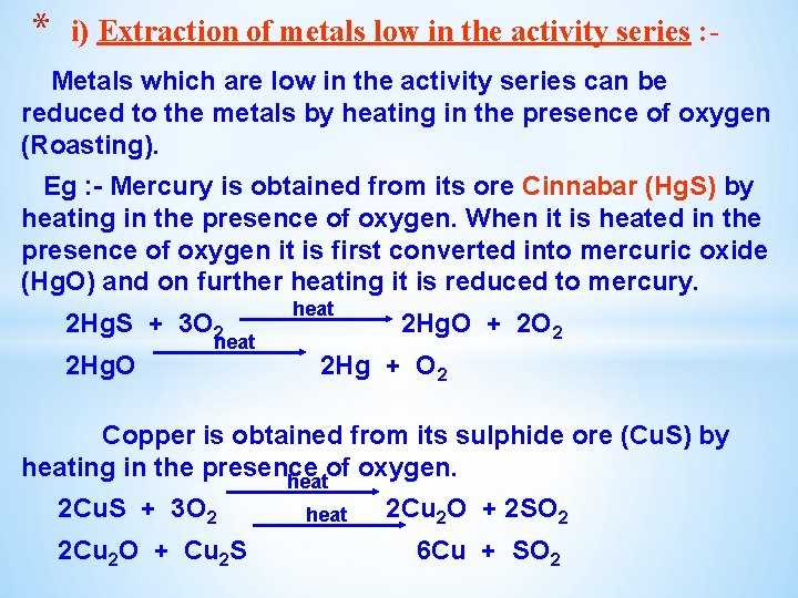 * i) Extraction of metals low in the activity series : - Metals which