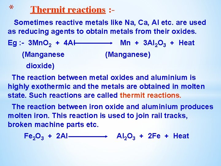 * Thermit reactions : - Sometimes reactive metals like Na, Ca, Al etc. are