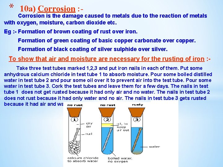 * 10 a) Corrosion : - Corrosion is the damage caused to metals due