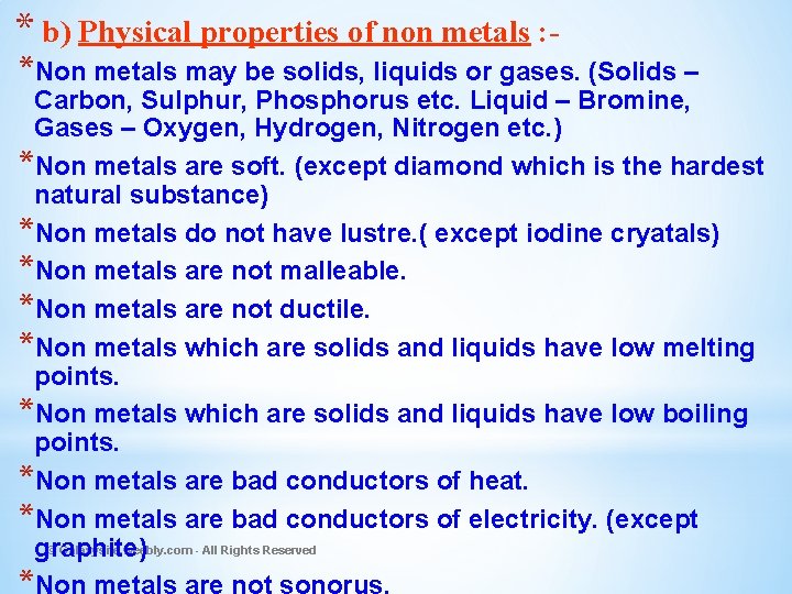 * b) Physical properties of non metals : - *Non metals may be solids,