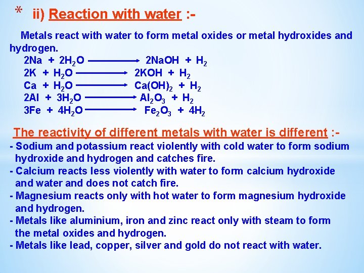 * ii) Reaction with water : - Metals react with water to form metal