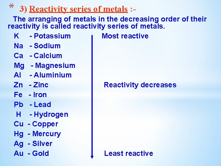 * 3) Reactivity series of metals : - The arranging of metals in the