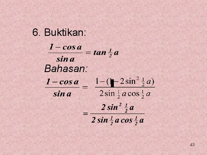 6. Buktikan: Bahasan: 43 