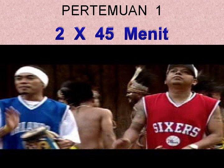 PERTEMUAN 1 2 X 45 Menit 7 