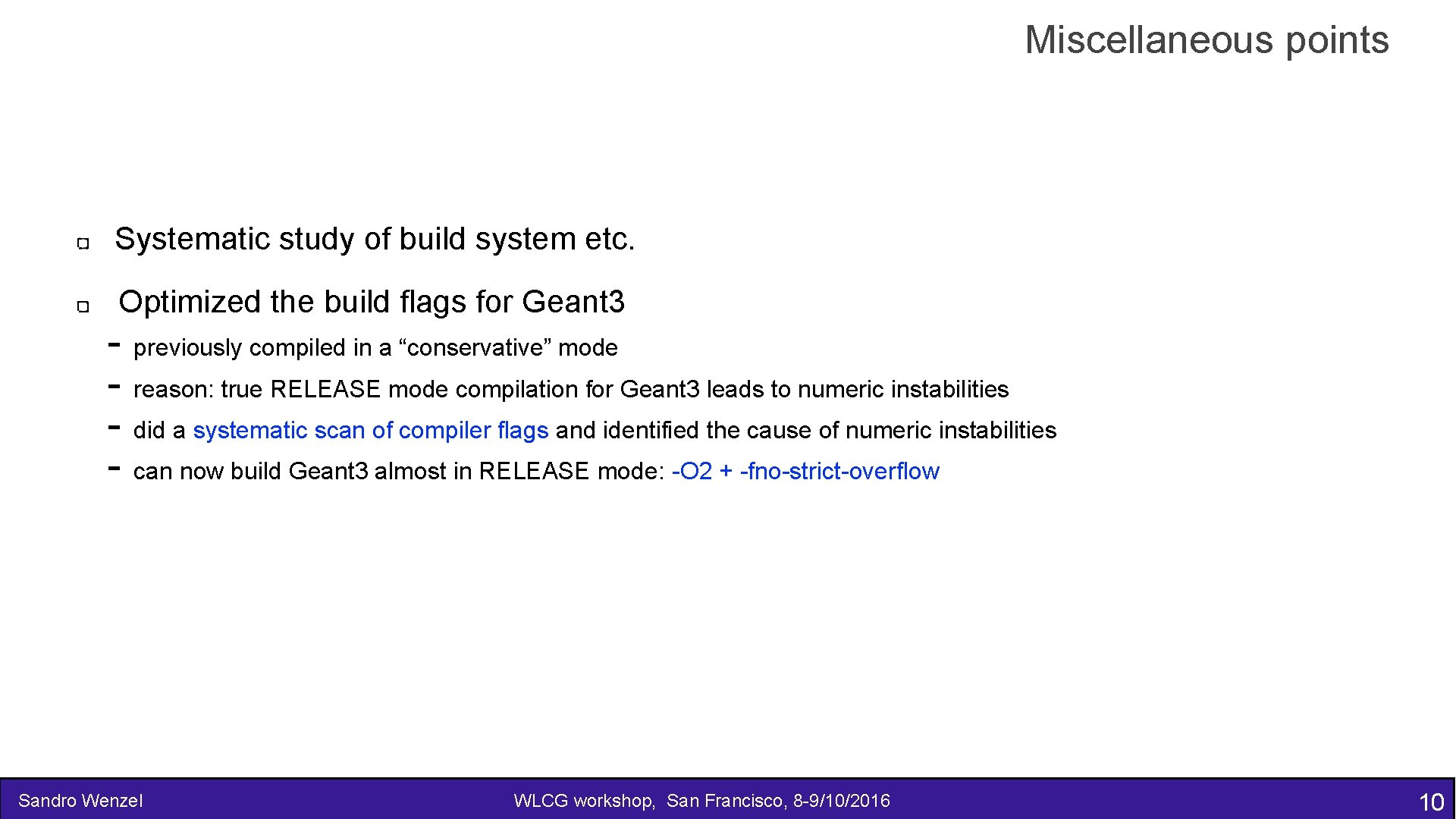 Miscellaneous points Systematic study of build system etc. Optimized the build flags for Geant