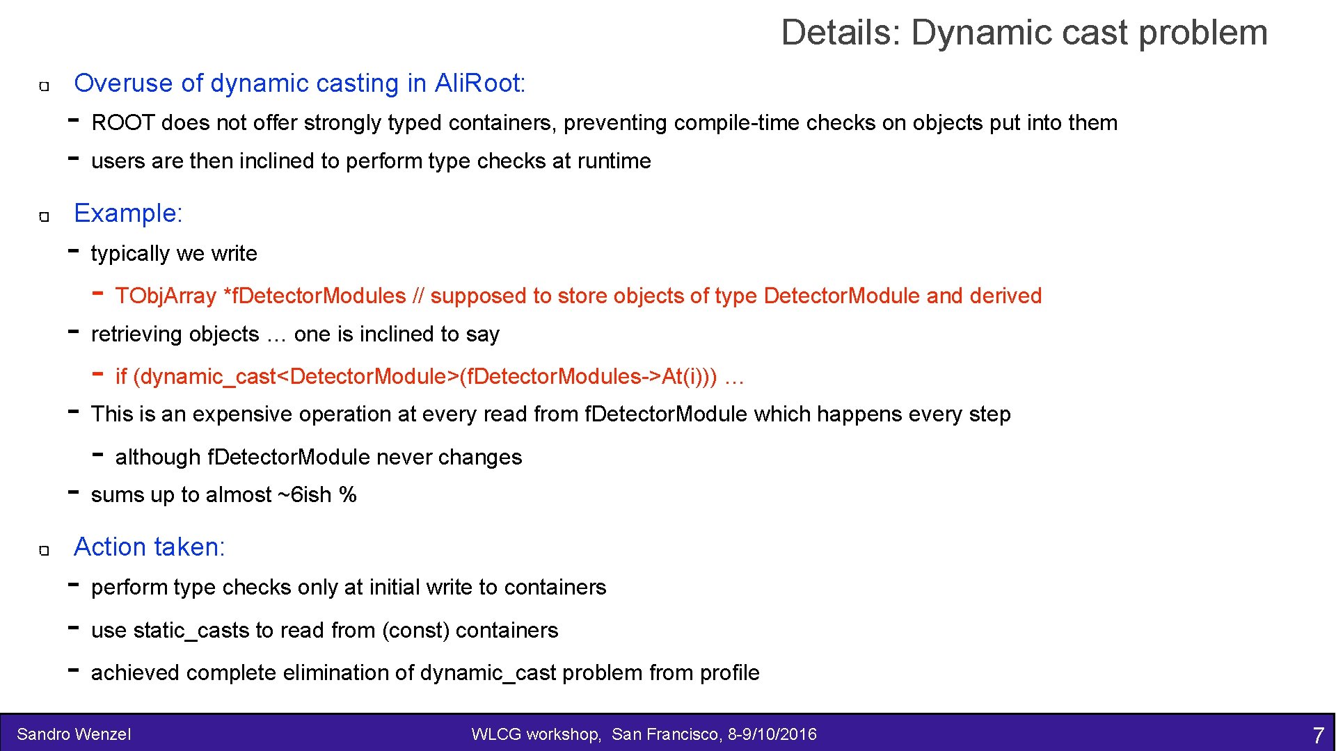 Details: Dynamic cast problem Overuse of dynamic casting in Ali. Root: - ROOT does