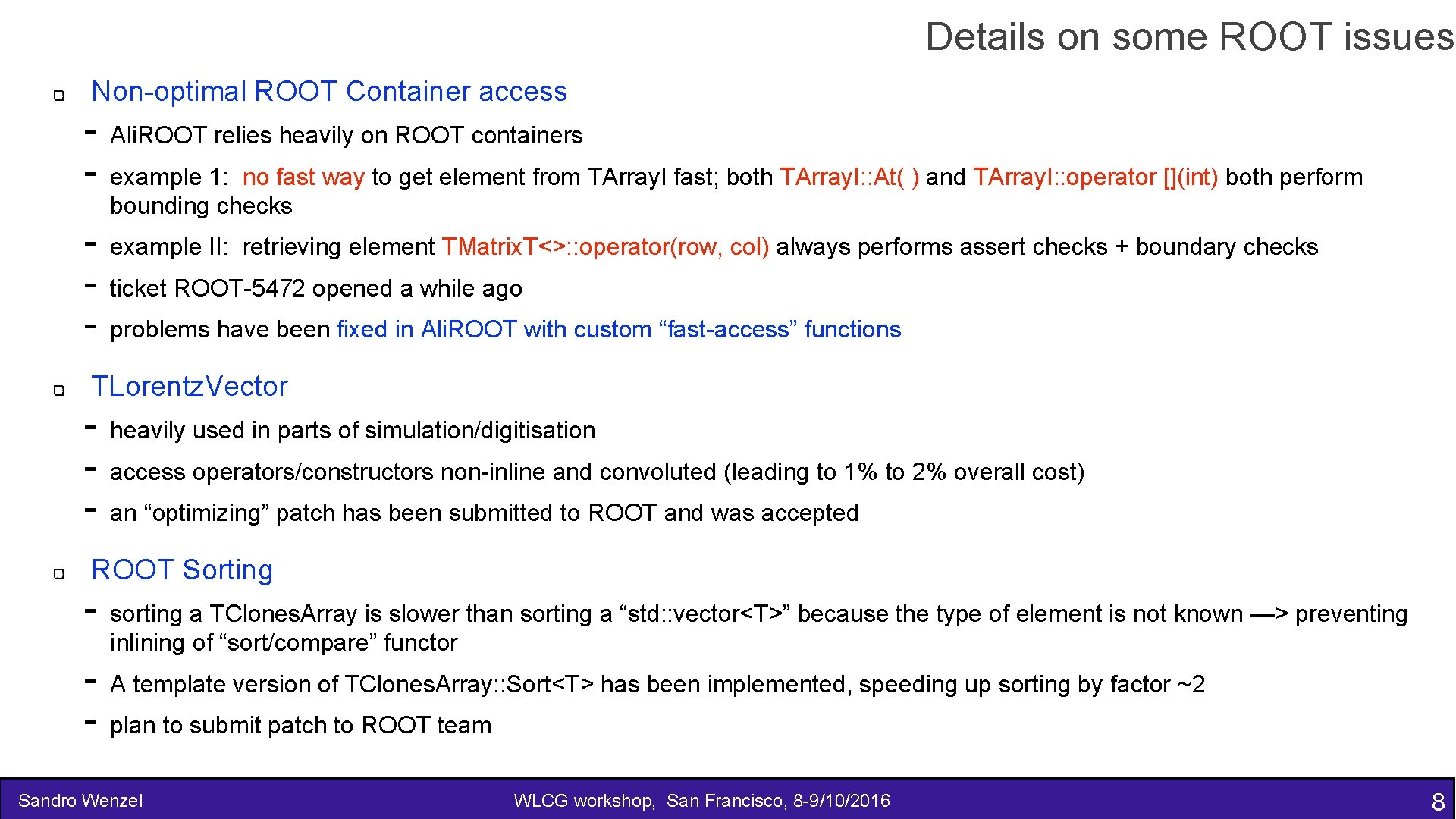 Details on some ROOT issues Non-optimal ROOT Container access - Ali. ROOT relies heavily
