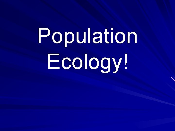 Population Ecology! 