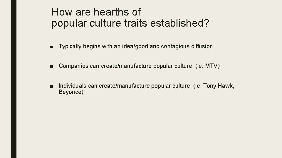 How are hearths of popular culture traits established? ■ Typically begins with an idea/good