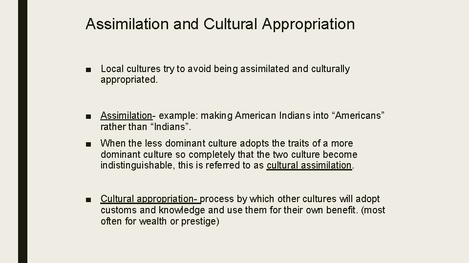 Assimilation and Cultural Appropriation ■ Local cultures try to avoid being assimilated and culturally
