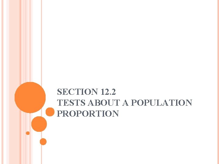 SECTION 12. 2 TESTS ABOUT A POPULATION PROPORTION 