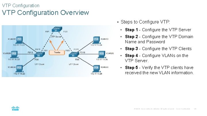 VTP Configuration Overview § Steps to Configure VTP: • Step 1 - Configure the