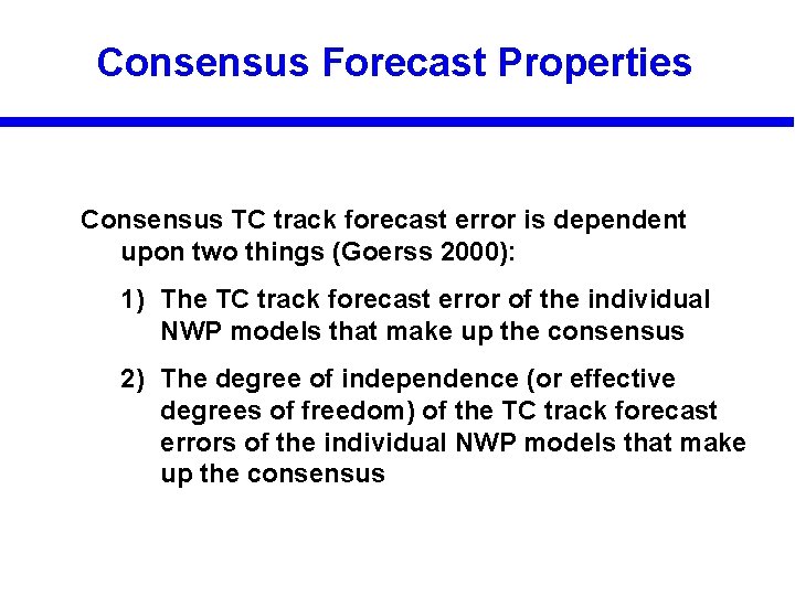 Consensus Forecast Properties Consensus TC track forecast error is dependent upon two things (Goerss