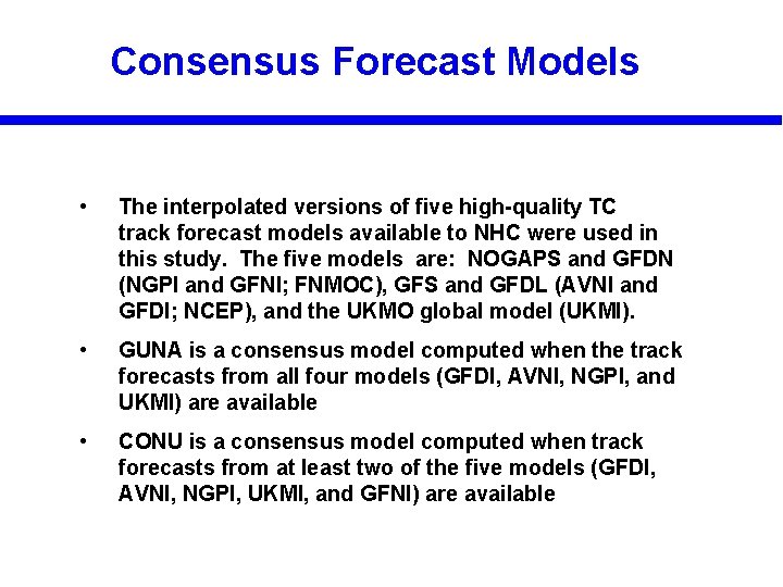 Consensus Forecast Models • The interpolated versions of five high-quality TC track forecast models