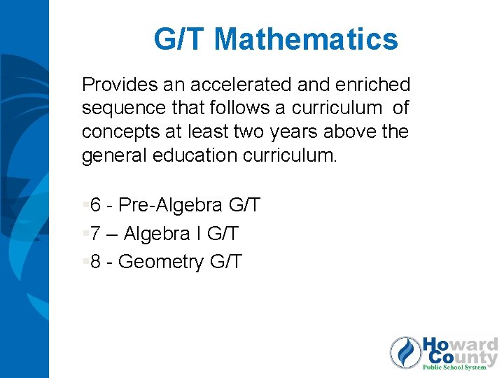 G/T Mathematics Provides an accelerated and enriched sequence that follows a curriculum of concepts