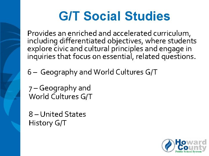 G/T Social Studies Provides an enriched and accelerated curriculum, including differentiated objectives, where students