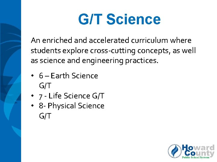 G/T Science An enriched and accelerated curriculum where students explore cross-cutting concepts, as well