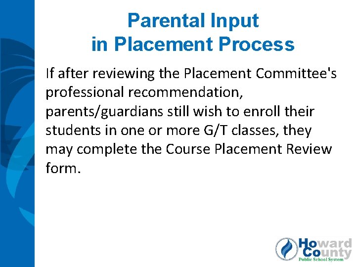 Parental Input in Placement Process If after reviewing the Placement Committee's professional recommendation, parents/guardians