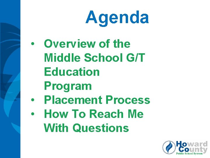 Agenda • Overview of the Middle School G/T Education Program • Placement Process •