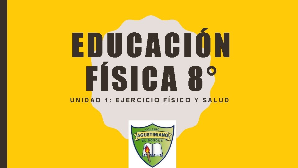 EDUCACIÓN FÍSICA 8° UNIDAD 1: EJERCICIO FÍSICO Y SALUD EDUCACIÓN FÍSICA 8° UNIDAD 1: EJERCICIO FÍSICO Y SALUD