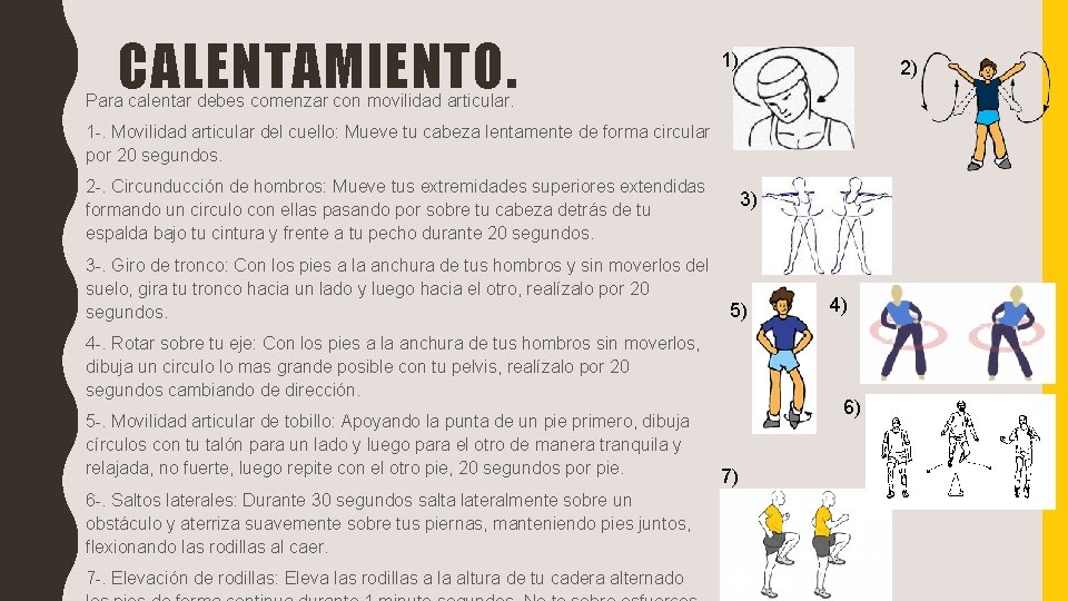 CALENTAMIENTO. 1) 2) Para calentar debes comenzar con movilidad articular. 1 -. Movilidad articular CALENTAMIENTO. 1) 2) Para calentar debes comenzar con movilidad articular. 1 -. Movilidad articular