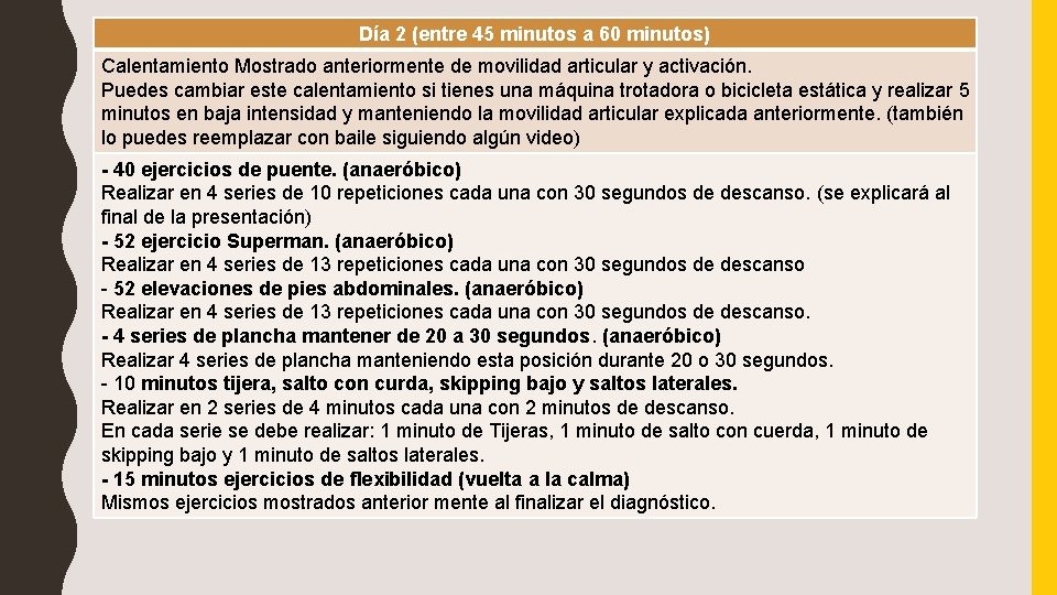 Día 2 (entre 45 minutos a 60 minutos) Calentamiento Mostrado anteriormente de movilidad articular Día 2 (entre 45 minutos a 60 minutos) Calentamiento Mostrado anteriormente de movilidad articular
