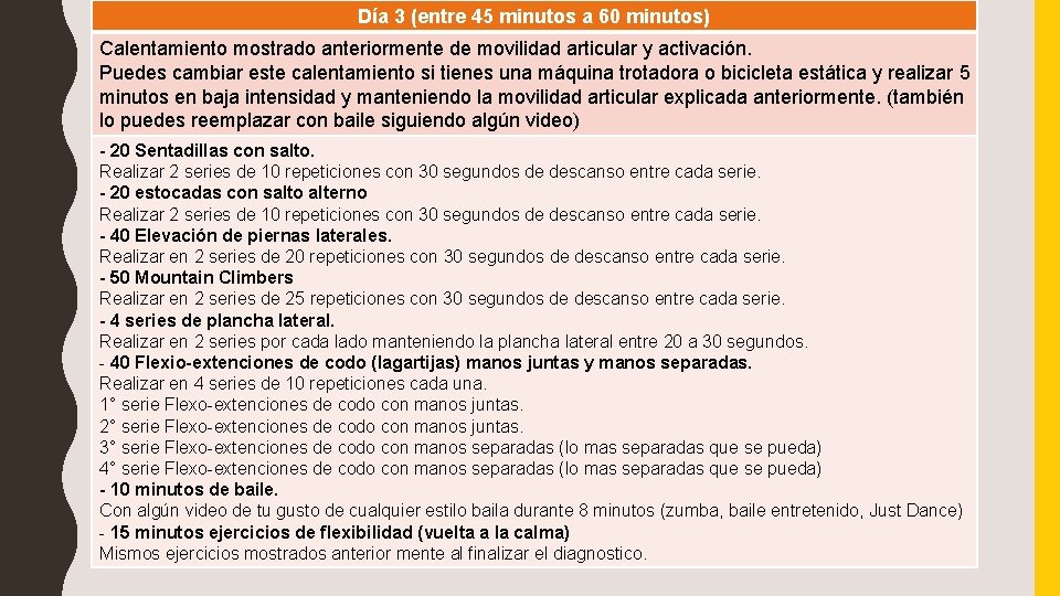 Día 3 (entre 45 minutos a 60 minutos) Calentamiento mostrado anteriormente de movilidad articular Día 3 (entre 45 minutos a 60 minutos) Calentamiento mostrado anteriormente de movilidad articular