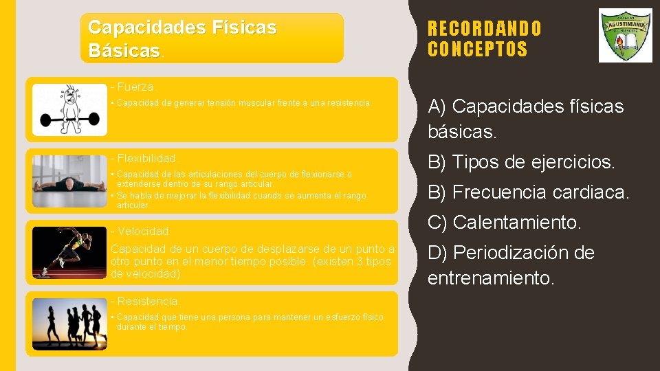 Capacidades Físicas Básicas. RECORDANDO CONCEPTOS - Fuerza. • Capacidad de generar tensión muscular frente Capacidades Físicas Básicas. RECORDANDO CONCEPTOS - Fuerza. • Capacidad de generar tensión muscular frente