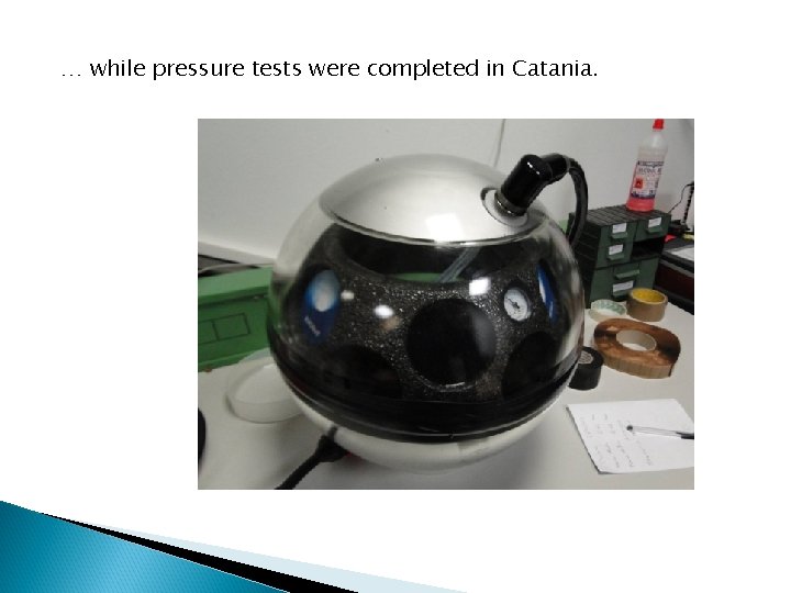 … while pressure tests were completed in Catania. 