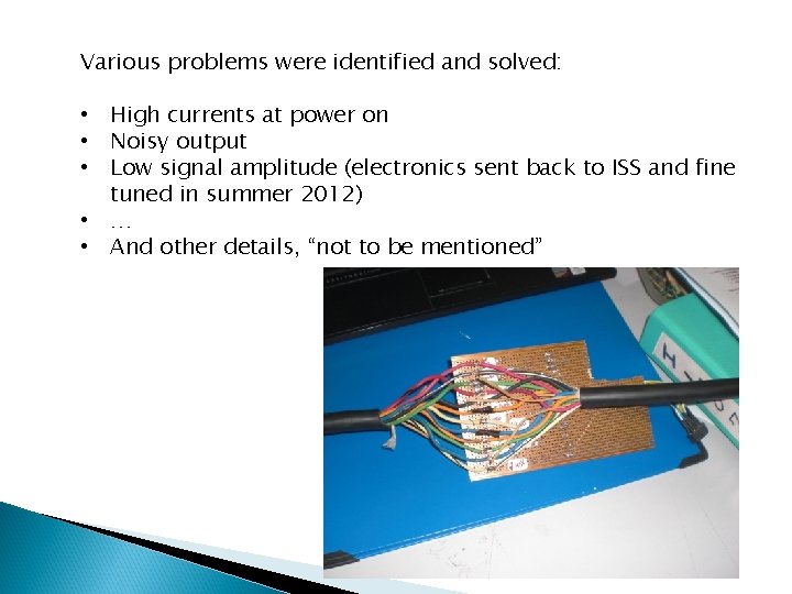 Various problems were identified and solved: • High currents at power on • Noisy