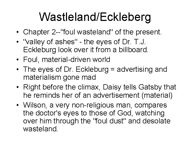 Wastleland/Eckleberg • Chapter 2 --"foul wasteland" of the present. • "valley of ashes" -