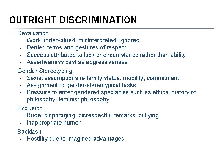 OUTRIGHT DISCRIMINATION • • Devaluation • Work undervalued, misinterpreted, ignored. • Denied terms and