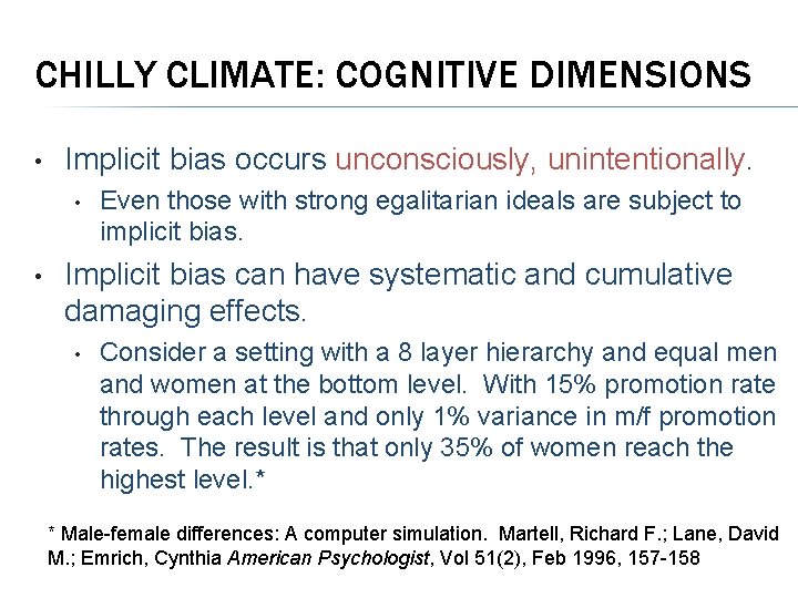 CHILLY CLIMATE: COGNITIVE DIMENSIONS • Implicit bias occurs unconsciously, unintentionally. • • Even those