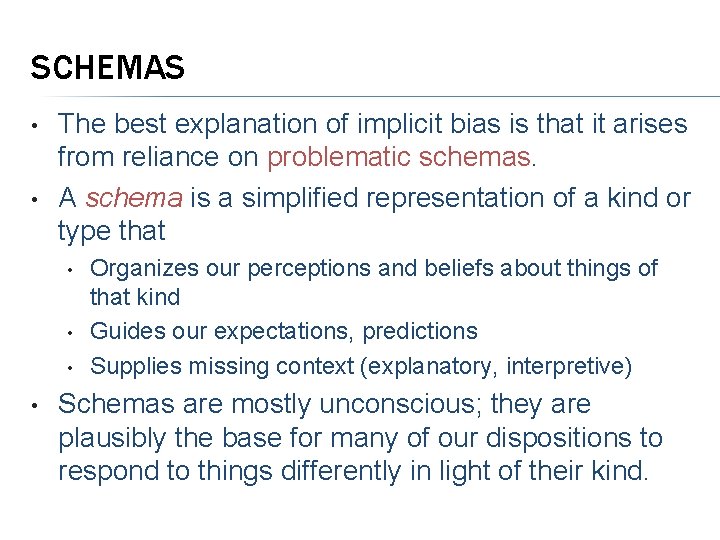 SCHEMAS • • The best explanation of implicit bias is that it arises from