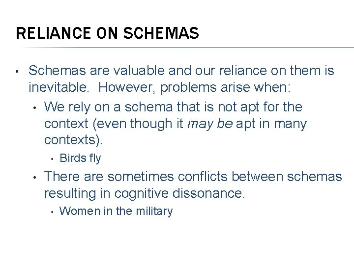 RELIANCE ON SCHEMAS • Schemas are valuable and our reliance on them is inevitable.