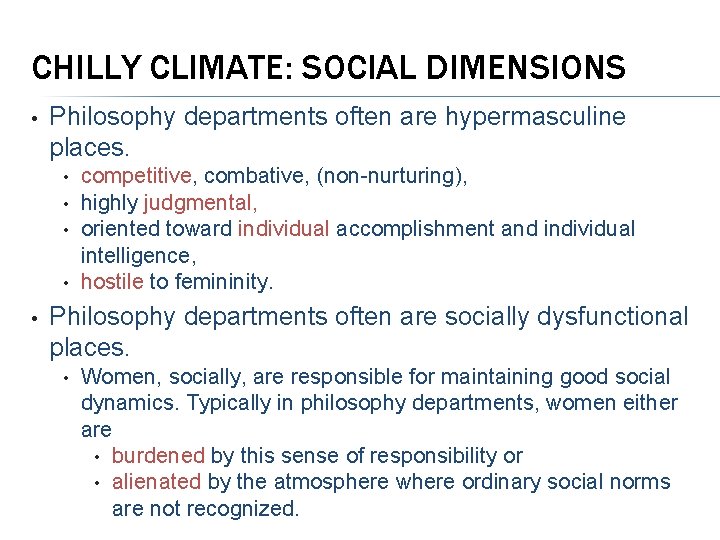 CHILLY CLIMATE: SOCIAL DIMENSIONS • Philosophy departments often are hypermasculine places. • • •