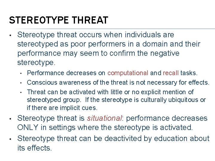 STEREOTYPE THREAT • Stereotype threat occurs when individuals are stereotyped as poor performers in