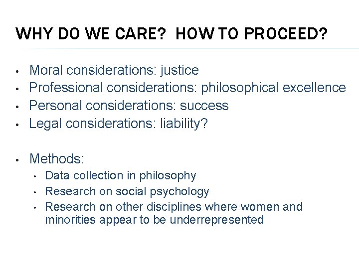 WHY DO WE CARE? HOW TO PROCEED? • Moral considerations: justice Professional considerations: philosophical