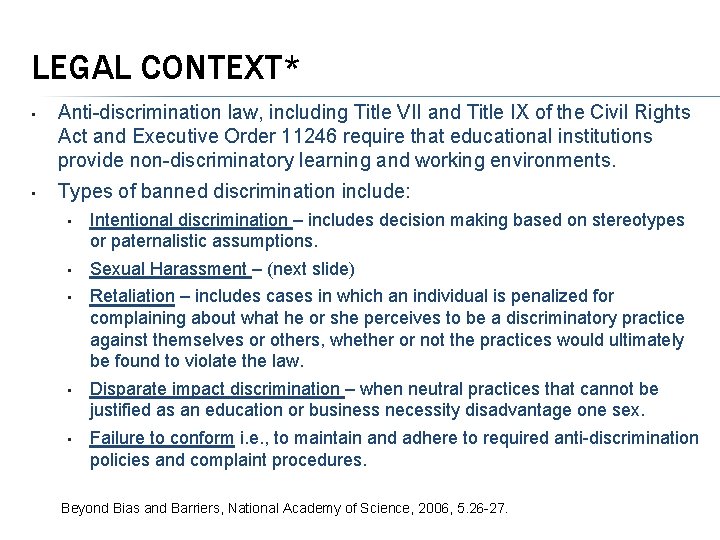 LEGAL CONTEXT* • • Anti-discrimination law, including Title VII and Title IX of the