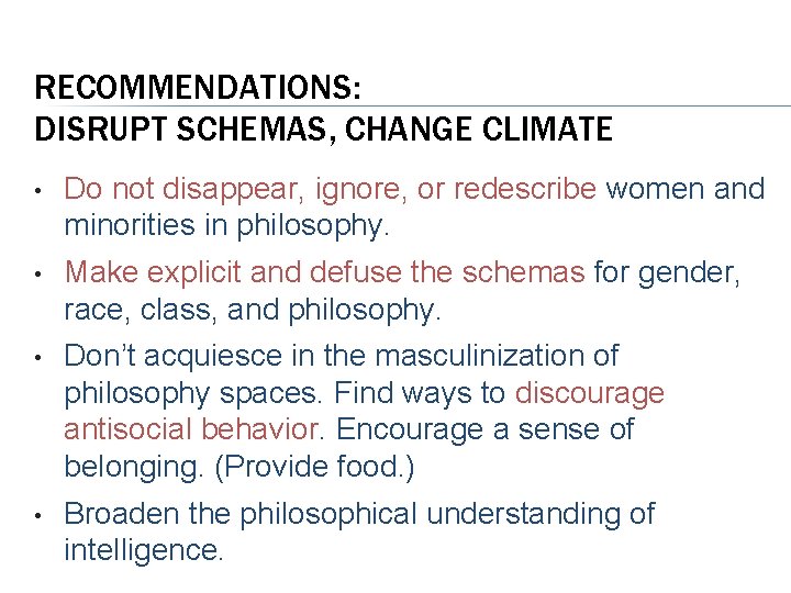 RECOMMENDATIONS: DISRUPT SCHEMAS, CHANGE CLIMATE • Do not disappear, ignore, or redescribe women and