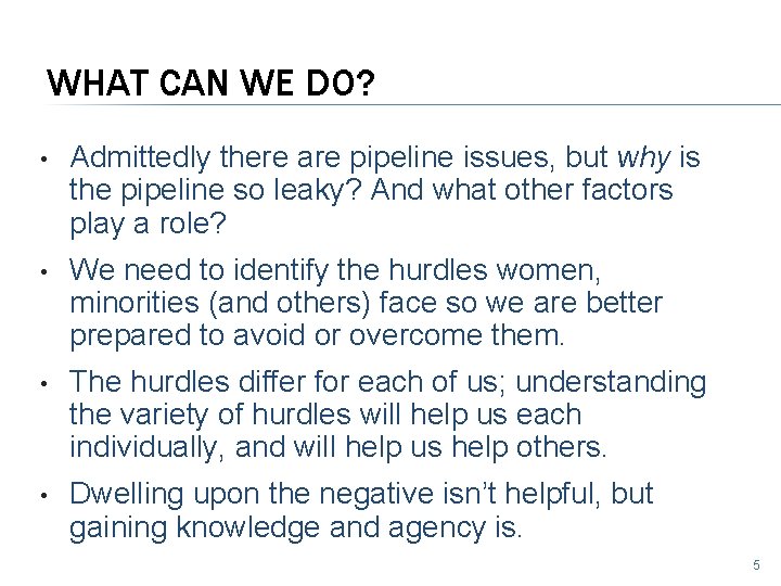 WHAT CAN WE DO? • Admittedly there are pipeline issues, but why is the